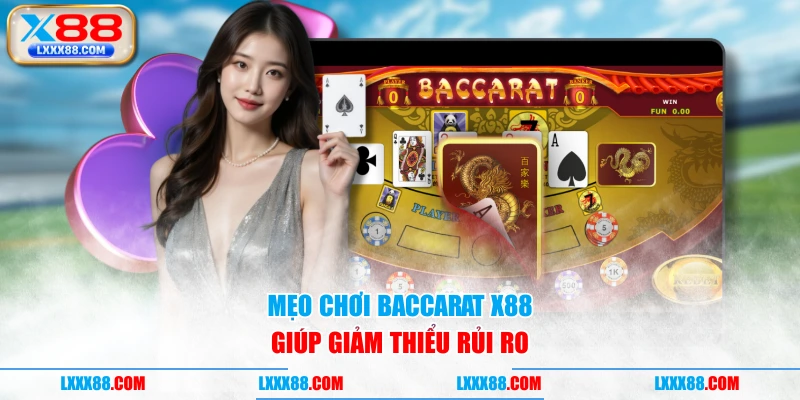 Mẹo chơi baccarat X88 giúp giảm thiểu rủi ro